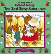 book cover of The Best Baby-Sitter Ever (The Busy World of Richard Scarry) by リチャード・スカーリー