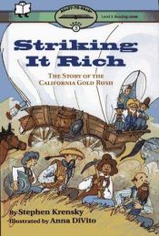 book cover of Striking it rich : the story of the California gold rush by Stephen Krensky