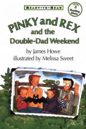 book cover of Pinky And Rex And The Double-Dad Weekend: Ready-To-Read Level 3 by James Howe