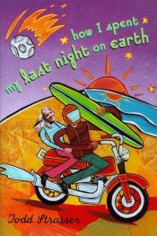 book cover of How I spent my last night on Earth by Morton Rhue