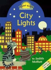 book cover of City Lights: Night Glow Board Book by Judith Moffatt