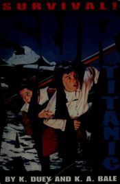 book cover of Survival! Series, Book 1 : Titanic by Kathleen Duey