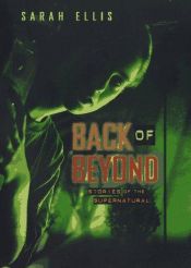 book cover of Back of Beyond: Stories of the Supernatural by Sarah Ellis