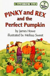 book cover of Ready To Read Pinky And Rex And The Perfect Pumpkin (Pinky & Rex) by James Howe