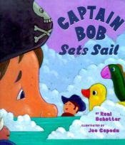 book cover of Captain Bob sets sail by Roni Schotter