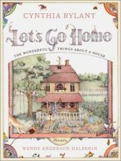 book cover of Let's Go Home: The Wonderful Things About a House by Σίνθια Ράιλαντ