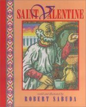 book cover of Saint Valentine - (Retold & Illustrated by Robert Sabuda) by Robert Sabuda