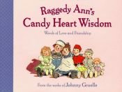 book cover of Raggedy Ann S Candy Heart Wisd : Words Of Love And Friendship by Johnny Gruelle