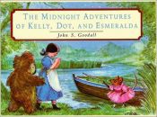 book cover of The Midnight Adventures of Kelly, Dot and Esmerelda by John S. Goodall