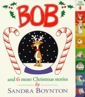 book cover of Bob and 6 more Christmas stories by Sandra Boynton