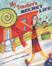 book cover of My teacher's secret life by Stephen Krensky