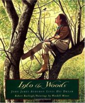 book cover of Into the woods : John James Audubon lives his dream by Robert Burleigh