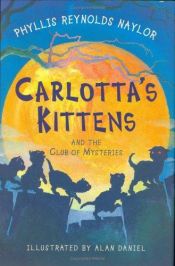 book cover of Carlotta's Kittens : And the Club of Mysteries by Phyllis Reynolds Naylor