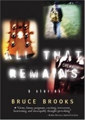 book cover of All That Remains : 3 Stories by Bruce Brooks