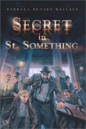 book cover of Secret in St. Something by Barbara Brooks Wallace