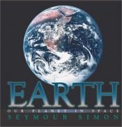 book cover of Earth: Our Planet in Space by Seymour Simon