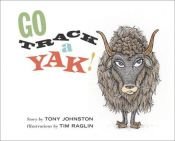 book cover of Go track a yak by Tony Johnston