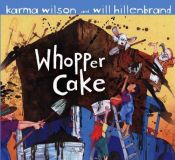 book cover of Whopper cake by Karma Wilson