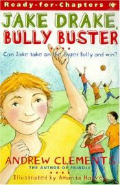 book cover of Jake Drake, Bully Buster (Jake Drake series No 1) by Andrew Clements