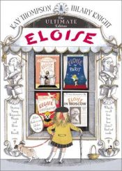 book cover of Kay Thompson's Eloise : the ultimate edition by Kay Thompson