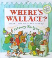 book cover of Where's Wallace: Story and panoramas by Hilary Knight