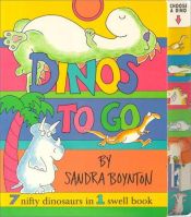 book cover of Dinos To Go : 7 Nifty Dinosaurs in 1 Swell Book by Sandra Boynton