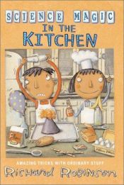 book cover of Science magic in the kitchen (Science magic series) by Richard Robinson