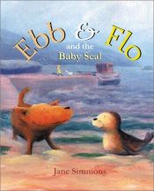 book cover of Ebb and Flo and the Baby Seal by Jane Simmons