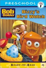 book cover of Dizzy's Bird Watch (Bob the Builder by Alison Inches