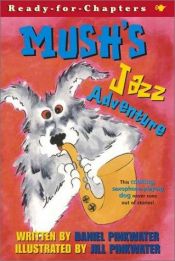 book cover of Mush's Jazz Adventure by Daniel Pinkwater