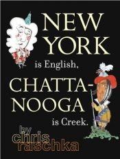 book cover of New York Is English, Chattanooga Is Creek by Chris Raschka