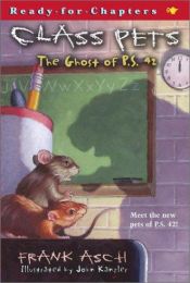 book cover of The Ghost of P.S. 42 (Class Pets) by Frank Asch