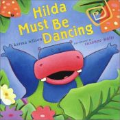 book cover of Hilda Must Be Dancing by Karma Wilson