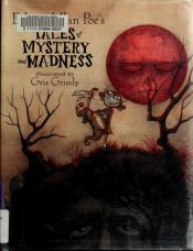 book cover of Edgar Allan Poe's Tales of Mystery and Madness (Gris Grimly) by ادگار آلن پو