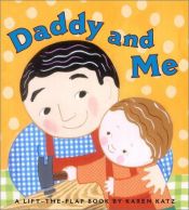 book cover of Daddy and me : a lift-the-flap book by Karen Katz