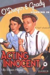 book cover of O'Dwyer & Grady Starring in Acting Innocent by Eileen Heyes