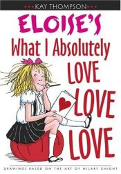 book cover of Eloise's What I Absolutely Love Love Love by Kay Thompson