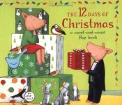 book cover of The 12 Days of Christmas: A Carol-and-Count Flap Book by Anonymous