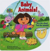 book cover of Baby Animals! (Dora the Explorer) by Phoebe Beinstein