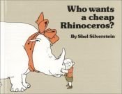 book cover of Who wants a cheap rhinoceros by Shel Silverstein