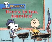 book cover of Here's to You, America! by Charles Monroe Schulz