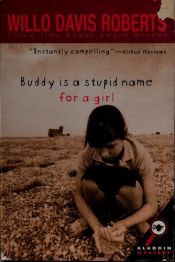 book cover of Buddy Is A Stupid Name for a Girl by Willo Davis Roberts