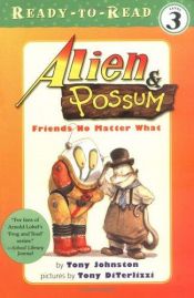 book cover of Alien & Possum: Friends No Matter What (Ready-To-Read, Level 3) by Tony Johnston