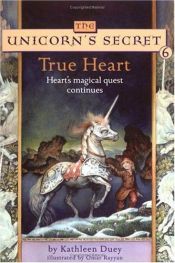 book cover of True Heart (Unicorn's Secret) by Kathleen Duey