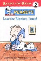 book cover of Lose the Blanket, Linus! by Darice Bailer