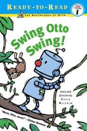 book cover of Swing Otto Swing! (Ready-to-Read. Pre-Level 1) by David Milgrim