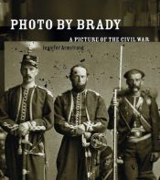 book cover of Photo by Brady: A Picture of the Civil War by Jennifer Armstrong