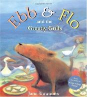 book cover of Ebb & Flo and the Greedy Gulls by Jane Simmons