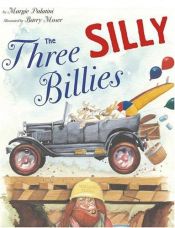 book cover of The Three Silly Billies by Margie Palatini