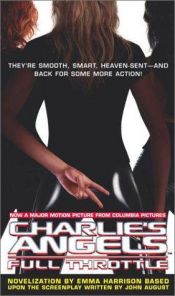 book cover of Charlie's Angels : Full Throttle by Emma Harrison